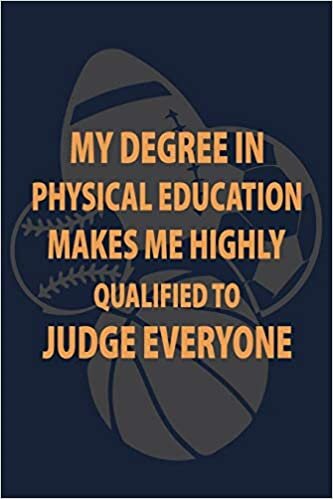 indir My Degree in Physical Education makes me highly qualified to judge Everyone: P.E. Teacher Gift for Funny PE Teacher Appreciation Gift