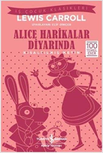 Alice Harikalar Diyarında (Kısaltılmış Metin): İş Çocuk Klasikleri - 100 Temel Eser indir