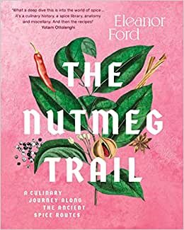 تحميل The Nutmeg Trail: A culinary journey along the ancient spice routes