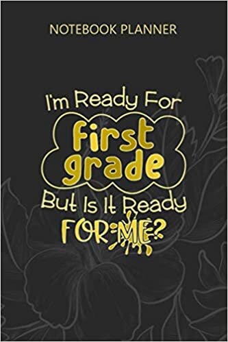 indir Notebook Planner I M READY FOR FIRST GRADE BUT IS IT READY FOR ME: Meal, Budget Tracker, Hourly, 6x9 inch, Finance, Over 100 Pages, Daily, Personal Budget