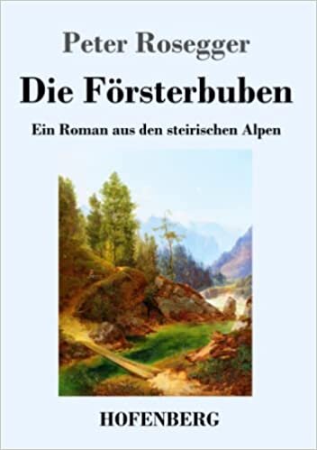 تحميل Die Försterbuben: Ein Roman aus den steirischen Alpen (German Edition)