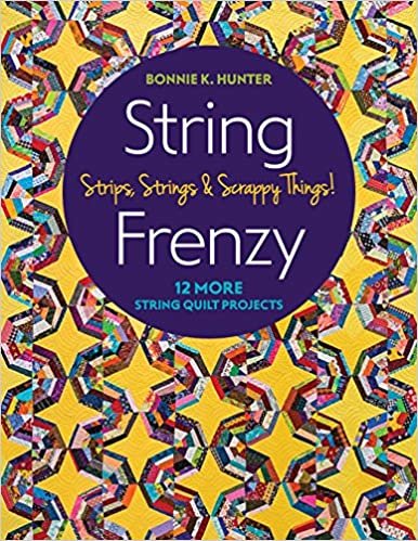ダウンロード  String Frenzy: Strips, Strings & Scrappy Things!: 12 More Strip Quilt Projects 本