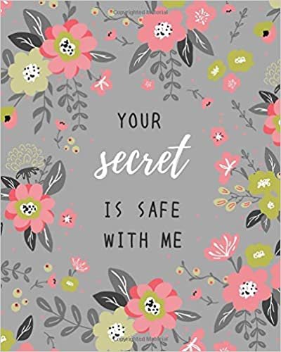 Your Secret Is Safe With Me: 8x10 Large Print Password Notebook with A-Z Tabs | Big Book Size | Cute Flower Frame Design Gray indir