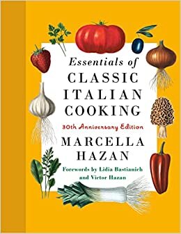 تحميل Essentials of Classic Italian Cooking: 30th Anniversary Edition: A Cookbook