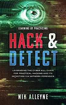 ダウンロード  Learning by Practicing - Hack & Detect: Leveraging the Cyber Kill Chain for Practical Hacking and its Detection via Network Forensics (English Edition) 本