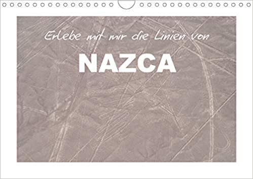 ダウンロード  Erlebe mit mir die Linien von Nazca (Wandkalender 2021 DIN A4 quer): 1994 wurden die Nazca Linien der Welterbeliste der Unesco hinzugefuegt. (Monatskalender, 14 Seiten ) 本