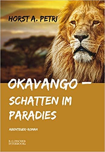 Okavango - Schatten im Paradies: Abenteuer-Roman (R.G. Fischer INTERBOOKs ECO) indir