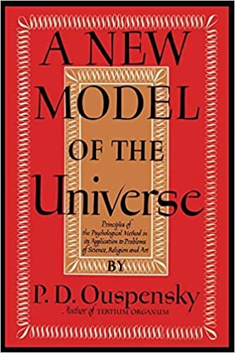 indir A New Model of the Universe: Principles of the Psychological Method in Its Application to Problems of Science, Religion, and Art