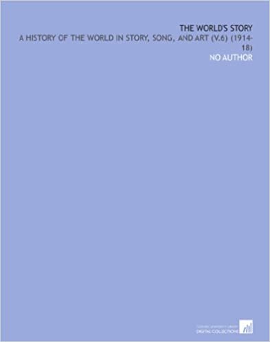 The World's Story: A History of the World in Story, Song, and Art (V.6) (1914-18) indir