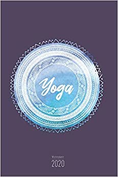 اقرأ Wochenplaner 2020 - Yoga: Yoga Kalender 2020 - 120 Seiten Wochenkalender, Terminkalender, Kalender 2020 inkl. Fitness-Tracker Seiten - Ideal als Yoga Taschenkalender الكتاب الاليكتروني 