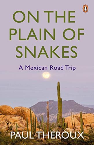 On the Plain of Snakes: A Mexican Road Trip (English Edition)