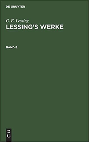 G. E. Lessing: Lessing’s Werke: [Werke] Lessings Werke: Bd. 8: Band 8 indir