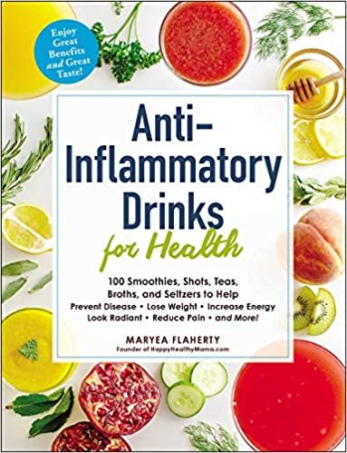 Anti-Inflammatory Drinks for Health: 100 Smoothies, Shots, Teas, Broths, and Seltzers to Help Prevent Disease, Lose Weight, Increase Energy, Look Radiant, Reduce Pain, and More! اقرأ