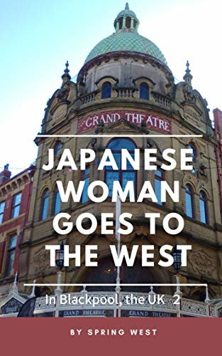 JAPANESE WOMAN GOES TO THE WEST: Part 4 In Blackpool, the UK 2 (Photo Book) (English Edition)