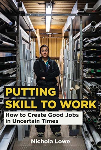 ダウンロード  Putting Skill to Work: How to Create Good Jobs in Uncertain Times (English Edition) 本