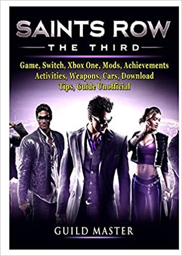 Saints Row The Third Game, Switch, Xbox One, Mods, Achievements, Activities, Weapons, Cars, Download, Tips, Guide Unofficial