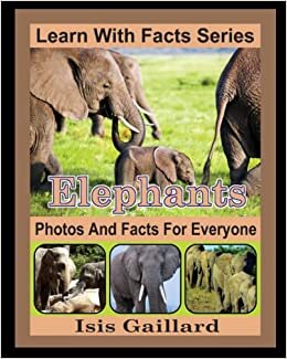 اقرأ Elephants Photos and Facts for Everyone: Animals in Nature الكتاب الاليكتروني 