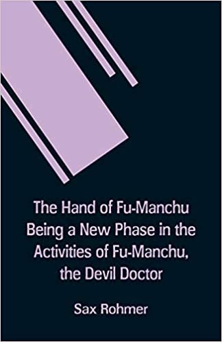 تحميل The Hand Of Fu-Manchu Being a New Phase in the Activities of Fu-Manchu, the Devil Doctor