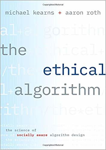 اقرأ The Ethical Algorithm: The Science of Socially Aware Algorithm Design الكتاب الاليكتروني 