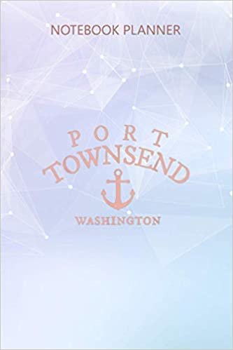 Notebook Planner Port Townsend Washington WA Sea Town: Stylish Paperback, Over 100 Pages, Business, Hour, Journal, Journal, Homeschool, 6x9 inch