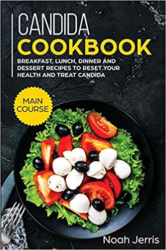 تحميل Candida Cookbook: MAIN COURSE - Breakfast, Lunch, Dinner and Dessert Recipes to Reset Your Health and Treat Candida