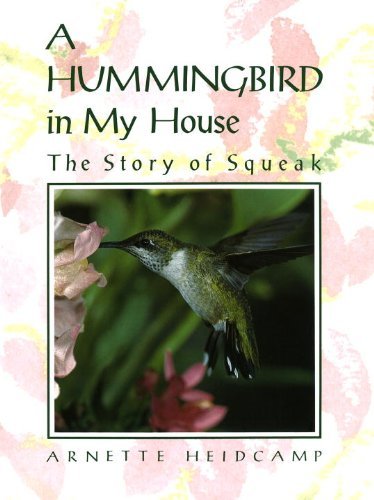 ダウンロード  A Hummingbird in My House: The Story of Squeak (English Edition) 本
