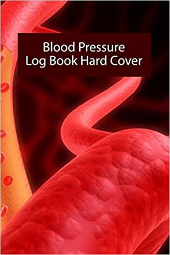 Blood Pressure Log Book Hard Cover: Blood Pressure Log Book Hard Cover, Blood Pressure Daily Log Book. 120 Story Paper Pages. 6 in x 9 in Cover.
