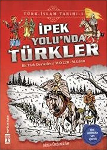 İpek Yolu'nda Türkler / Türk - İslam Tarihi 1: İlk Türk Devletleri / M.Ö. 220 - M.S. 840 indir