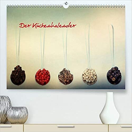 ダウンロード  Der Kuechenkalender (Premium, hochwertiger DIN A2 Wandkalender 2021, Kunstdruck in Hochglanz): Gewuerze und mehr (Monatskalender, 14 Seiten ) 本
