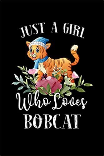 تحميل Just a Girl Who Loves Bobcat: Perfect Bobcat Lover Gift For Girl. Cute Notebook for Bobcat Lover. Gift it to your Sister, Daughter, Mother, Mom, Grandpa Who Loves Bobcat. 100 Pages Notebook