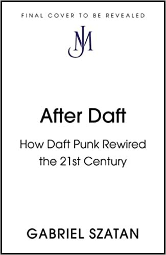 ダウンロード  After Daft: How Daft Punk Rewired the 21st Century 本