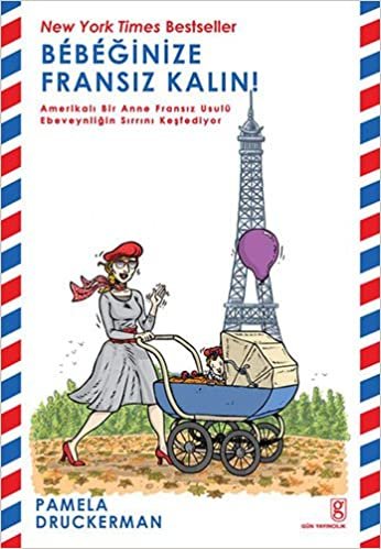 indir Bebeğinize Fransız Kalın!: Amerikalı Bir Anne Fransız Usulü Ebeveynliğin Sırrını Keşfediyor