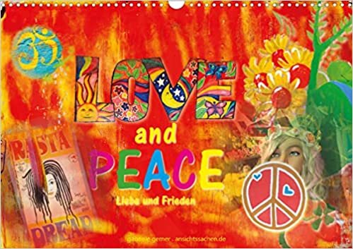 Love and Peace Liebe und Frieden (Wandkalender 2023 DIN A3 quer): Die Hippiebewegung mit Ihrem Traum von einer besseren Welt und ihrer Suche nach Liebe und Glueck zeigt sich hier in farbenpraechtigen Collagen und schoenen Zitaten. (Monatskalender, 14 Seit ダウンロード