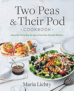 ダウンロード  Two Peas & Their Pod Cookbook: Favorite Everyday Recipes from Our Family Kitchen (English Edition) 本