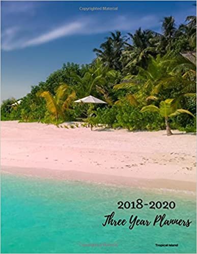 تحميل 2018 - 2020 Tropical Island Three Year Planner: 2018-2020 Monthly Schedule Organizer – Agenda Planner for the Next Three Years/36 months calendar – ... (3 year Diary/3 year Calendar/Logbook)