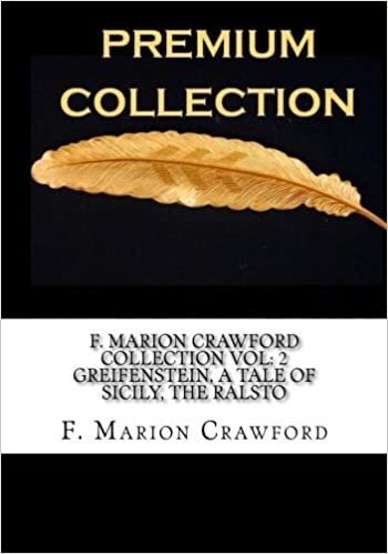 F. Marion Crawford Collection Vol: 2 Greifenstein, A Tale of Sicily, The Ralsto indir