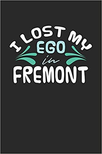 I lost my ego in Fremont: 6x9 - notebook - dot grid - city of birth
