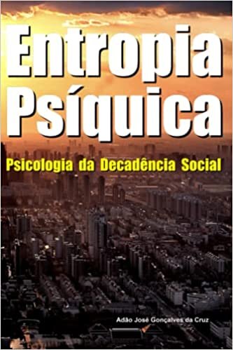 تحميل Entropia Psíquica: Psicologia da Decadência Social (Portuguese Edition)
