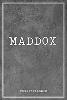 Maddox Weekly Planner: Time Management Organizer Appointment To Do List Academic Notes Schedule Personalized Personal Custom Name Student Teachers Grey Loft Cement Exposed Concrete Wall Gift