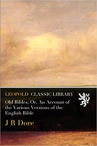indir Old Bibles; Or, An Account of the Various Versions of the English Bible