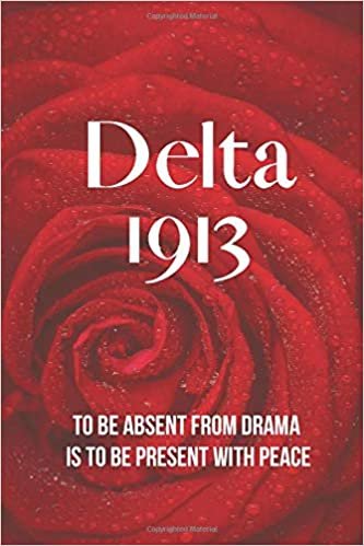 Delta 1913 To Be Absent from Drama is to Be Present with Peace: Inspirational Quotes Blank Lined Journal