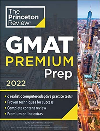 ダウンロード  Princeton Review GMAT Premium Prep, 2022: 6 Computer-Adaptive Practice Tests + Review & Techniques + Online Tools (2022) (Graduate School Test Preparation) 本