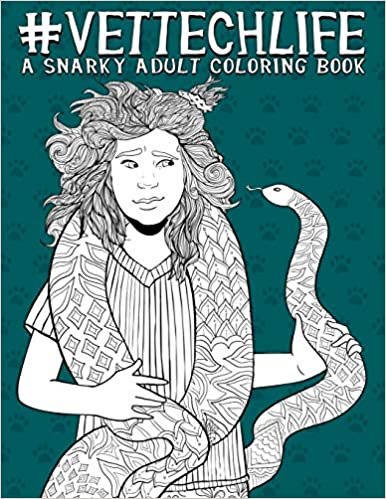 Vet Tech Life: A Snarky Adult Coloring Book