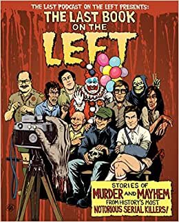 تحميل The Last Book On The Left: Stories of Murder and Mayhem from History&#39;s Most Notorious Serial Killers