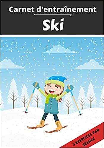 Carnet d’entraînement Ski: Planifier et suivi des séances de sport | Exercice et objectif d'entraînement pour progresser | Passion sportif : SKI | Idée cadeau |
