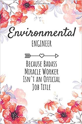 تحميل Environmental Engineer Because Badass Miracle Worker Isn&#39;t an Official Job Title: Environmental Engineer Gifts, Notebook for Engineer, Engineer Appreciation Gifts, Gifts for Engineers