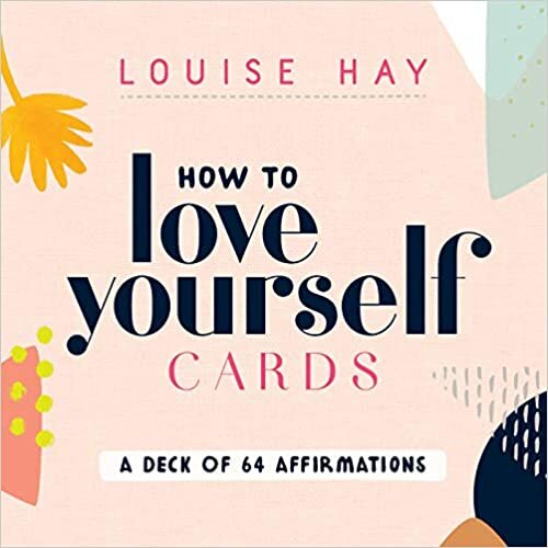 How to Love Yourself Cards: A Deck of 64 Affirmations ダウンロード