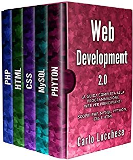 ダウンロード  WEB DEVELOPMENT 2.0: La guida completa alla programmazione web per principianti. Scopri PHP, MYSQL, PYTHON, CSS E HTML (Italian Edition) 本
