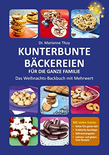 Kunterbunte Bäckereien für die ganze Familie: Das Weihnachts-Backbuch mit Mehrwert (German Edition)