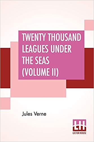 Twenty Thousand Leagues Under The Seas (Volume II): An Underwater Tour Of The World, Translated From The Original French by F. P. Walter indir